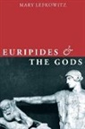 Mary Lefkowitz, Mary (Professor Emerita of Classical St Lefkowitz, Lefkowitz Mary - Euripides and the Gods