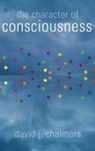David J. Chalmers, David J. (Professor of Philosophy Chalmers, David J. D. J. Chalmers, David J.D.J. Chalmers, Chalmers David J. - Character of Consciousness