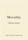 Walter Sinnott-Armstrong - Morality Without God?