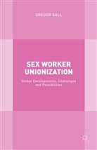 G Gall, G. Gall, Gregor Gall, Professor Gregor Gall - Sex Worker Unionization