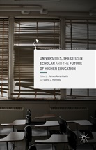 James Hornsby Arvanitakis, Arvanitakis, J Arvanitakis, J. Arvanitakis, James Arvanitakis, HORNSBY... - Universities, the Citizen Scholar and the Future of Higher Education