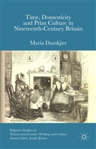 M Damkjær, M. Damkjær, Maria Damkjær, Maria Damkjr - Time, Domesticity and Print Culture in Nineteenth-Century Britain