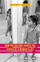 Meliss Ames, Melissa Ames, Melissa Burcon Ames, Sarah Burcon - How Pop Culture Shapes the Stages of a Woman''s Life