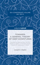Joseph Stiglitz - Towards a General Theory of Deep Downturns