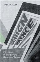 Ansgar Allen - Benign Violence: Education in and Beyond the Age of Reason