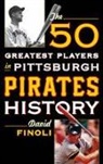 David Finoli - 50 Greatest Players in Pittsburgh Pirates History