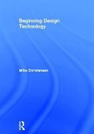 Mike Christenson, Mike (Associate Professor of Architec Christenson, Mike (Associate Professor of Architecture Christenson, Christenson Mike - Beginning Design Technology