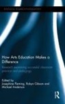Josephine Fleming, Josephine (University of Sydney Fleming, Robyn Fleming Gibson, Michael Anderson, Michael (University of Sydney Anderson, Josephine Fleming... - How Arts Education Makes a Difference