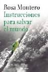 Rosa Montero - Instrucciones para salvar el mundo / Instructions to Save the World