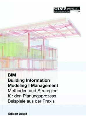 Dr. Robert Elixmann, Robert Elixmann, Robert (Dr. Elixmann, Robert (Dr.) Elixmann, Ev Herrmann, … - Building Information Modeling / Management Methoden und Strategien für den Planungsprozess. Beispiele aus der Praxis