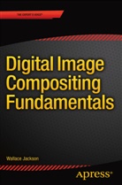 Wallace Jackson - Digital Image Compositing Fundamentals