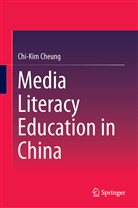 Chi-Kim Cheung, Chi-Ki Cheung, Chi-Kim Cheung - Media Literacy Education in China