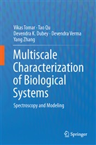 Devendra K et al Dubey, Devendra K. Dubey, Ta Qu, Tao Qu, Vika Tomar, Vikas Tomar... - Multiscale Characterization of Biological Systems