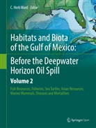 Herb Ward, C Herb Ward, C Herb Ward, C. H. Ward, C. Herb Ward - Habitats and Biota of the Gulf of Mexico: Before the Deepwater Horizon Oil Spill