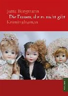 Jutta Borgmann - Die Frauen, die es nicht gibt