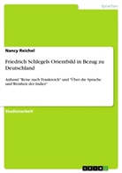Nancy Reichel - Friedrich Schlegels Orientbild in Bezug zu Deutschland