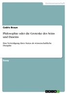 Cedric Braun - Philosophie oder die Groteske des Seins und Daseins