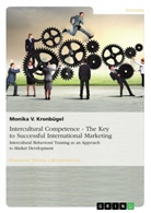 Monika V Kronbügel, Monika V. Kronbügel - Intercultural Competence - The Key to Successful International Marketing