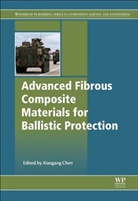 Xiaogang Chen, Xiaogang Chen, Chen Xiaogang - Advanced Fibrous Composite Materials for Ballistic Protection
