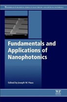 Joseph W. Haus, Joseph W. Haus, Haus Joseph W. - Fundamentals and Applications of Nanophotonics