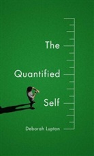 D Lupton, Deborah Lupton - The Quantified Self