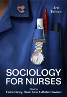 E Denny, Elain Denny, Elaine Denny, Elaine Earle Denny, Sara Earle, Sarah Earle... - Sociology for Nurses 3e