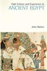 John Baines - High Culture and Experience in Ancient Egypt
