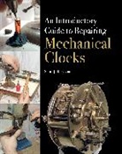Scott Jeffery, Jeffery Scott - An Introductory Guide to Repairing Mechanical Clocks