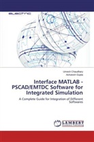 Umes Chaudhary, Umesh Chaudhary, Ashutosh Gupta - Interface MATLAB - PSCAD/EMTDC Software for Integrated Simulation