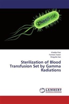 Farhee Aslam, Farheen Aslam, Shagufta Naz, Khadij Riaz, Khadija Riaz - Sterilization of Blood Transfusion Set by Gamma Radiations