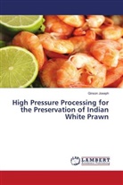 Ginson Joseph - High Pressure Processing for the Preservation of Indian White Prawn