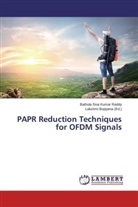 Bathula Siva Kumar Reddy, Lakshm Boppana, Lakshmi Boppana - PAPR Reduction Techniques for OFDM Signals