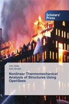 Jia Jiang, Jian Jiang, Asif Usmani - Nonlinear Thermomechanical Analysis of Structures Using OpenSees