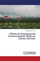 Omobolanle S Fasola, Omobolanle S. Fasola - Effects of Interpersonal Communication Skills on Library Services