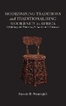 Francis B. Nyamnjoh - Modernising Traditions and Traditionalising Modernity in Africa. Chieftaincy and Democracy in Cameroon and Botswana