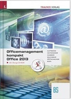Doris Guttmann, Andrea Heitzeneder, Elisabeth Hummer, Wolfgang Kalchmair, Eva Christina Pöttschacher, Andreas Riepl - Officemanagement kompakt BS Office 2013, m. Übungs-CD-ROM