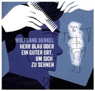 Wolfgang Denkel, Stephanie Wunderlich - Herr Blau oder ein guter Ort,um sich zu sehnen