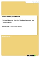 Alexandra Wagner-Emden - Erfolgsfaktoren für die Markenführung im Onlinehandel