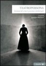 F. Marchiori - Teatropersona. Scrittura di scena e presenze riverberanti