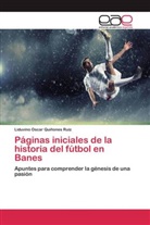 Liduvino Oscar Quiñones Ruiz - Páginas iniciales de la historia del fútbol en Banes