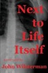 John Wilsterman - Next to Life Itself