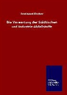 Ferdinand Fischer - Die Verwertung der Städtischen und Industrie-Abfallstoffe