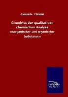 Alexander Classen - Grundriss der qualitativen chemischen Analyse