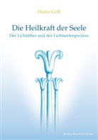 Heinz Grill - Die Heilkraft der Seele