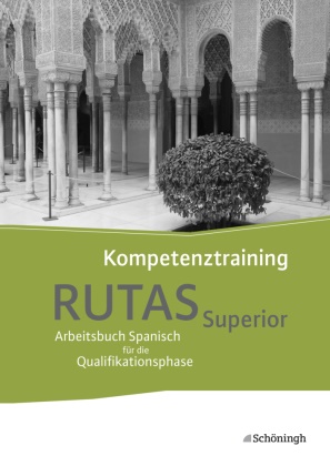 Hella Klink - Rutas, Neubearbeitung: RUTAS Superior - Arbeitsbuch für Spanisch als neu einsetzende und fortgeführte Fremdsprache in der Qualifikationsphase der gymnasialen Oberstufe in Nordrhein-Westfalen u.a. Kompetenztraining. Mit Online-Angebot