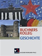 Boris Barth, Diete Brückner, Dieter Brückner, Judith Bruniecki, Bernhar Brunner, Bernhard Brunner... - Buchners Kolleg Geschichte Rheinland-Pfalz