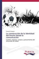 Ezequiel Castagna - La construcción de la identidad del hincha desde la comunicación