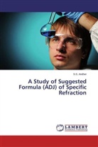S S Andher, S. S. Andher, S.S. Andher - A Study of Suggested Formula (ADJ) of Specific Refraction