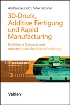 Silke Glossner, Andrea Leupold, Andreas Leupold - 3D-Druck, Additive Fertigung und Rapid Manufacturing