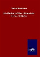 Theodor Puschmann - Die Medizin in Wien während der letzten 100 Jahre
